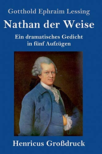 Nathan der Weise (Großdruck): Ein dramatisches Gedicht in fünf Aufzügen