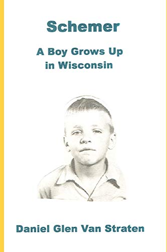 Schemer: A Boy Grows Up in Wisconsin (I Could Go on and On: a Librarian Remembers, Band 1)