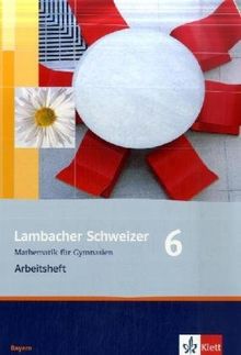 Lambacher Schweizer - Ausgabe für Bayern: Lambacher Schweizer - Neubearbeitung. 6. Schuljahr. Ausgabe Bayern: Arbeitsheft plus Lösungsheft