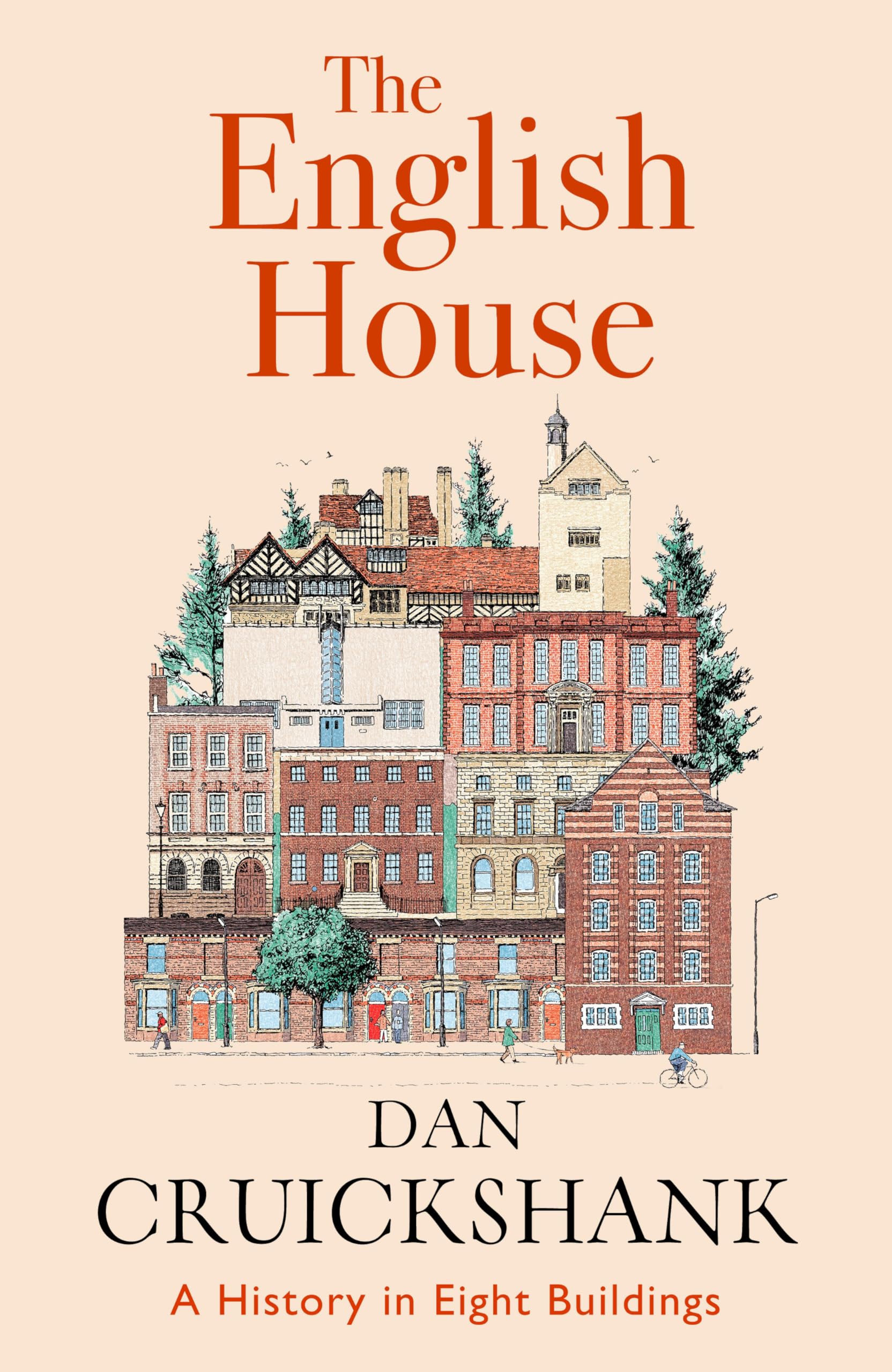 Dan Cruickshank The English House, A History In Eight Buildings