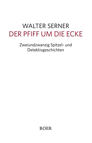 Der Pfiff um die Ecke: Zweiundzwanzig Spitzel- und Detektivgeschichten
