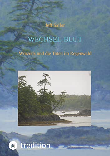 Wechsel-Blut - Kriminaler Roman von der Olympic Peninsula: Wrozeck und die Toten im Regenwald - Band 3 der US-Krimiserie mit Stan Wrozeck (´US-Krimis mit Stan Wrozeck`)