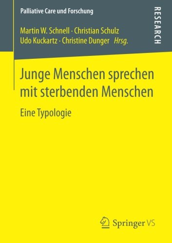 Junge Menschen sprechen mit sterbenden Menschen: Eine Typologie (Palliative Care und Forschung)