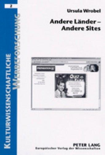 Andere Länder - Andere Sites: Bewältigung von Tabudiskursen in Online-Produktwerbung mit Hilfe von Abschwächungsstrategien unter besonderer ... (Kulturwissenschaftliche Werbeforschung)