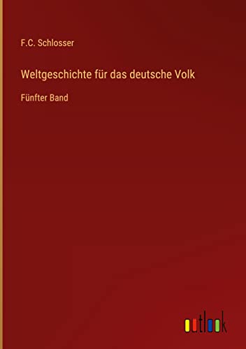 Weltgeschichte für das deutsche Volk: Fünfter Band