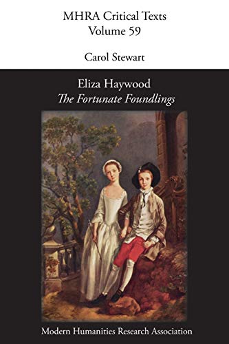 Eliza Haywood, 'The Fortunate Foundlings' (Mhra Critical Texts, Band 59)