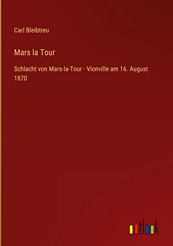 Mars la Tour: Schlacht von Mars-la-Tour - Vionville am 16. August 1870