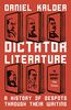 Kalder, D: Dictator Literature: A History of Bad Books by Terrible People
