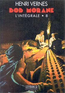 Bob Morane l'Intégrale, Tome 8 : Le temple des crocodiles ; Le tigre des lagunes ; Le dragon des Fenston ; Trafic aux Caraïbes ; Les sosies de l'ombre jaune ; Formule X33 (Lefrancq)