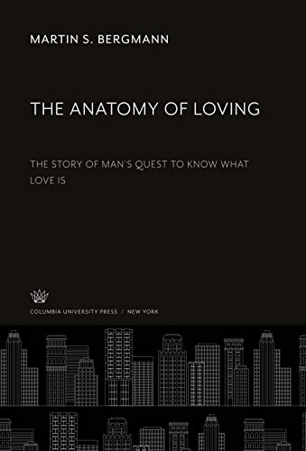 The Anatomy of Loving: The Story of Man'S Quest to Know What Love is