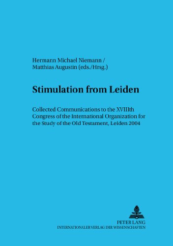 Stimulation from Leiden: Collected Communications to the XVIIIth Congress of the International Organization for the Study of the Old Testament, Leiden ... Alten Testaments und des Antiken Judentums)