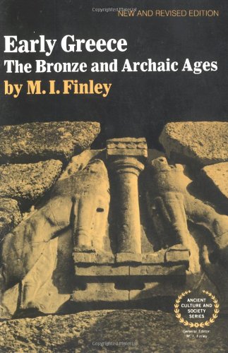 Finley, Moses I. Early Greece, The Bronze And Archaic Ages (Ancient Culture And Society)
