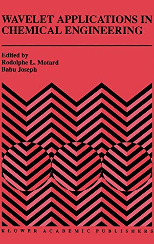 Wavelet Applications in Chemical Engineering (The Springer International Series in Engineering and Computer Science, 272, Band 272)