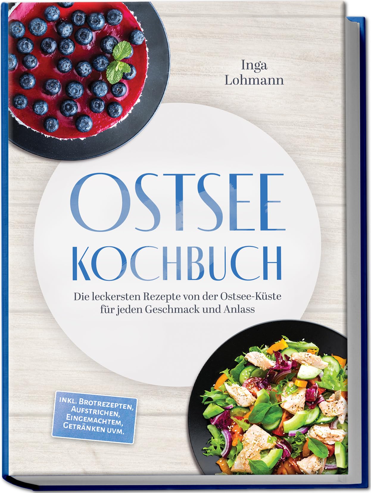 Ostsee Kochbuch: Die leckersten Rezepte von der Ostsee-Küste für jeden Geschmack und Anlass - inkl. Brotrezepten, Aufstrichen, Eingemachtem, Getränken uvm.