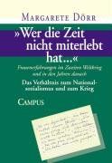 "Wer die Zeit nicht miterlebt hat...": Frauenerfahrungen im Zweiten Weltkrieg und in den Jahren danach Bd.3 Das Verhältnis zum Nationalsozialismus und zum Krieg