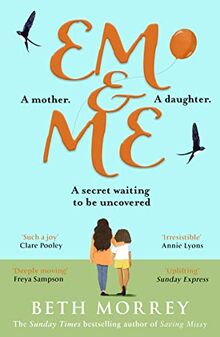 Em & Me: An heartwarming and life-affirming novel from the Sunday Times bestselling author of Saving Missy