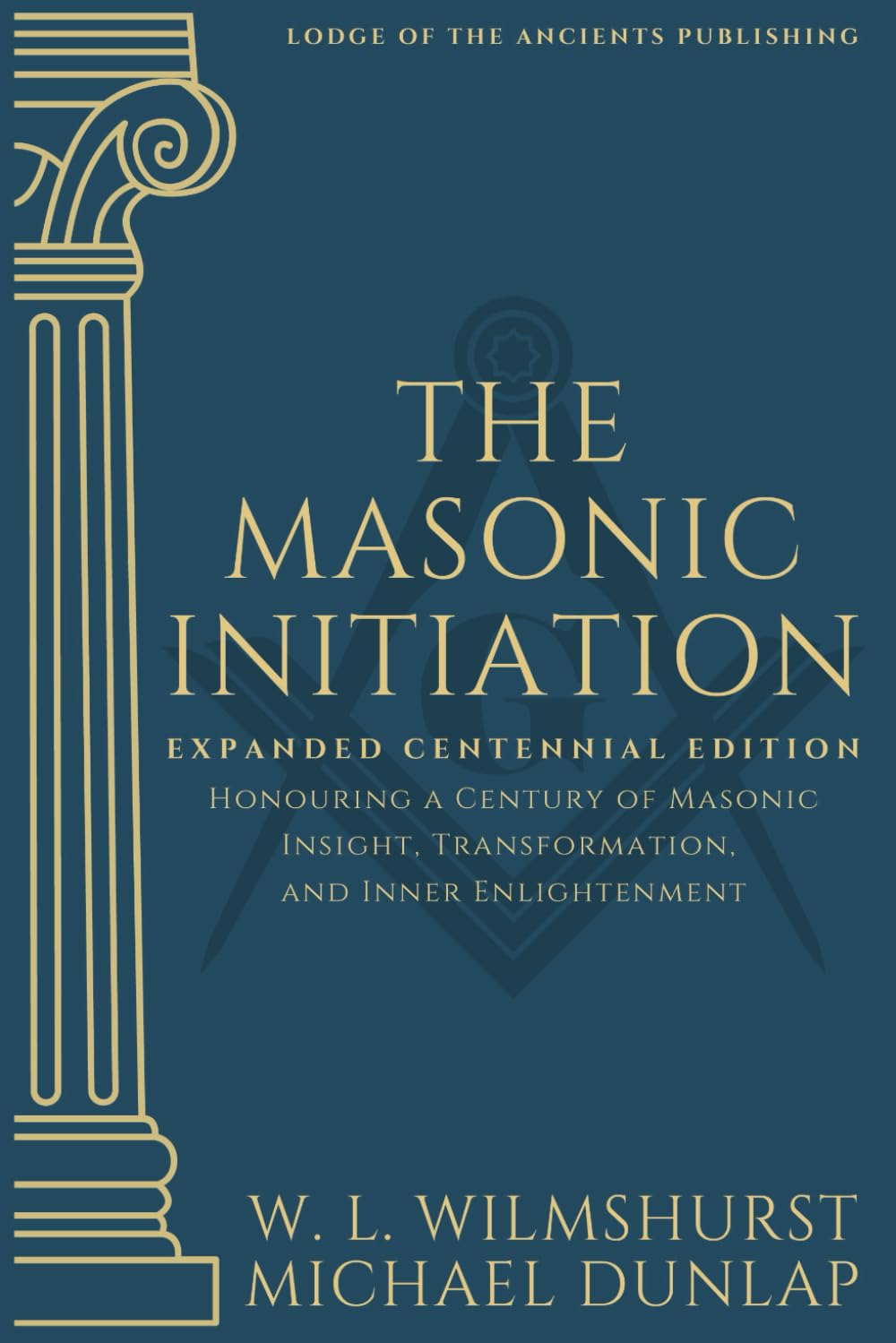 The Masonic Initiation: Expanded Centennial Edition