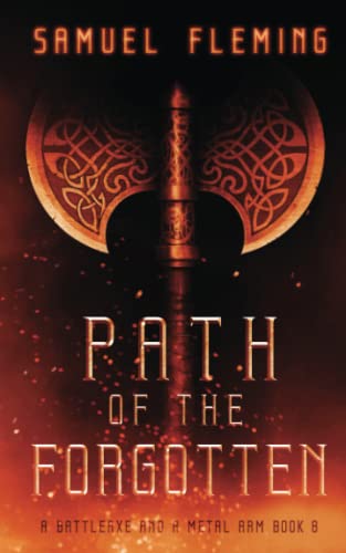 Path of the Forgotten: A Modern Sword and Sorcery Serial (A Battleaxe and a Metal Arm, Band 8)