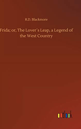 Frida; or, The Lover´s Leap, a Legend of the West Country
