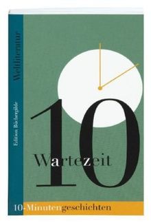 Wartezeit. 10-Minutengeschichten der Weltliteratur