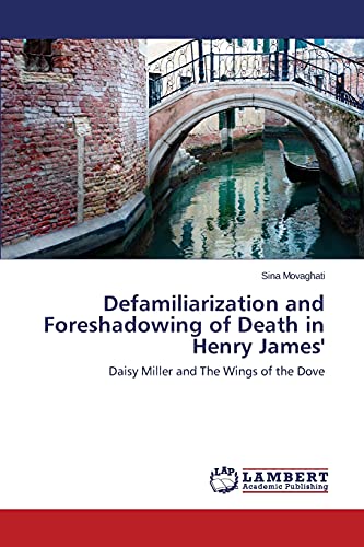 Defamiliarization and Foreshadowing of Death in Henry James': Daisy Miller and The Wings of the Dove