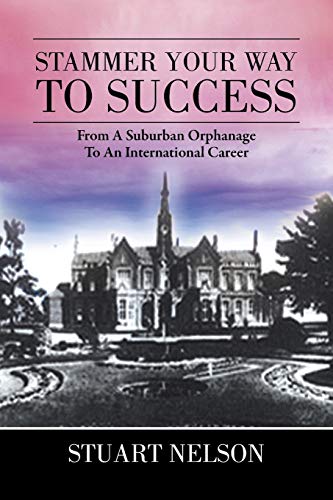 Stammer Your Way to Success: From a Suburban Orphanage to an International Career