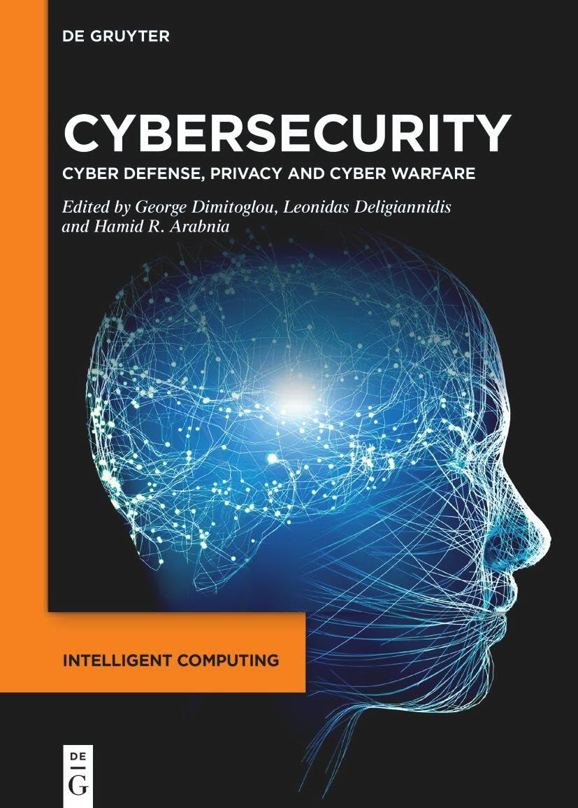 Cybersecurity: Cyber Defense, Privacy and Cyber Warfare (Intelligent Computing, 4)