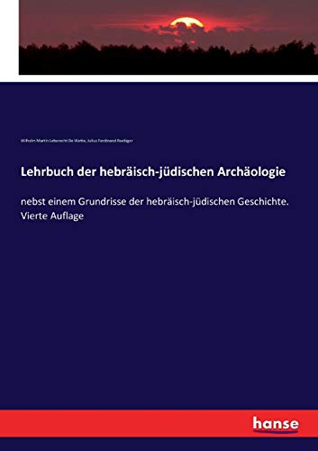 Lehrbuch der hebräisch-jüdischen Archäologie: nebst einem Grundrisse der hebräisch-jüdischen Geschichte. Vierte Auflage