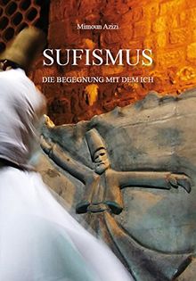 Sufismus: Die Begegnung mit dem Ich