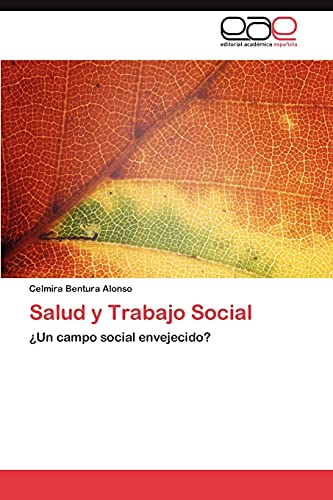 Salud y Trabajo Social: ¿Un campo social envejecido?
