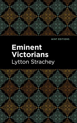 Eminent Victorians (Mint Editions―In Their Own Words: Biographical and Autobiographical Narratives)