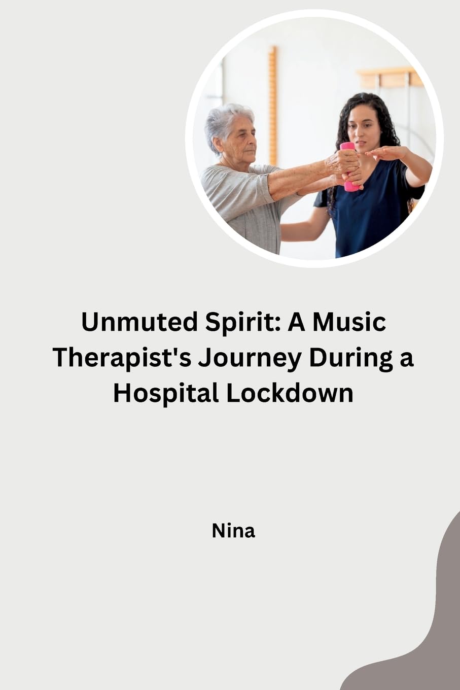 Unmuted Spirit: A Music Therapist's Journey During a Hospital Lockdown: DE