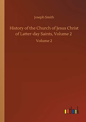 History of the Church of Jesus Christ of Latter-day Saints, Volume 2: Volume 2
