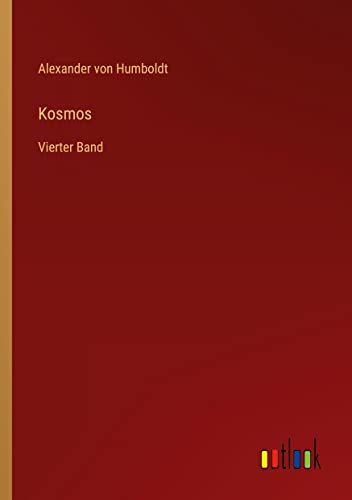 Humboldt, Alexander Von Kosmos, Vierter Band