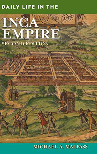 Michael Malpass Daily Life In The Inca Empire (Greenwood Press Daily Life Through History)