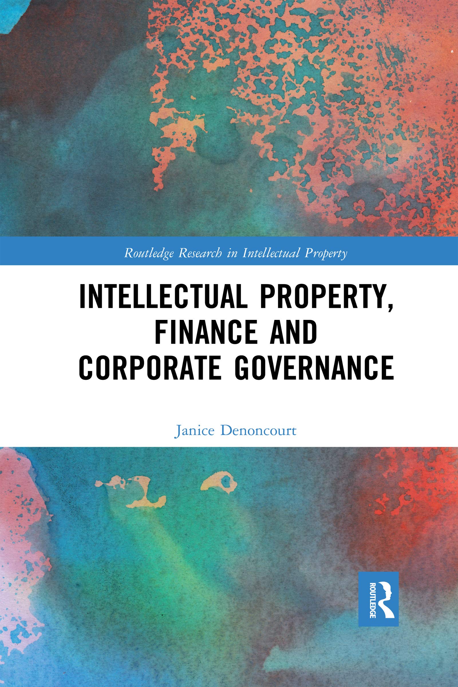 Janice Denoncourt Intellectual Property, Finance And Corporate Governance (Routledge Research In Intellectual Property)