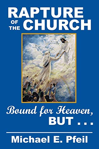 RAPTURE of the CHURCH: Bound for Heaven, but . . .