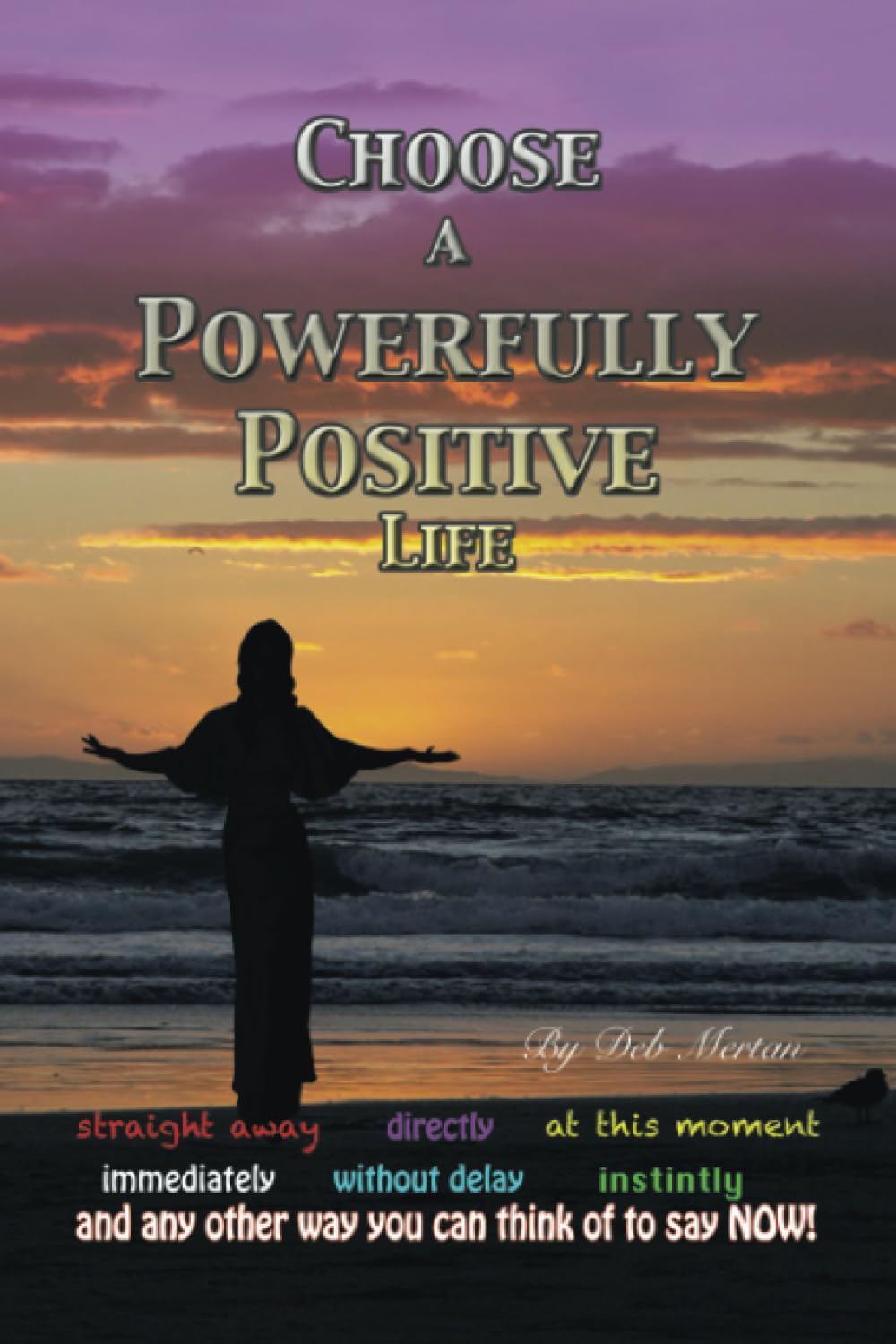 Choose a Powerfully Positive Life