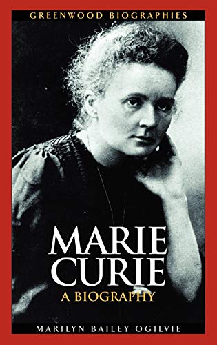 Marilyn Ogilvie Marie Curie, A Biography (Greenwood Biographies)