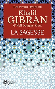 Les petits livres de Khalil Gibran. La sagesse