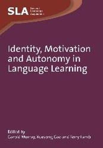 Identity, Motivation and Autonomy in Language Learning. Edited by Garold Murray, Xuesong Gao and Terry Lamb (Second Language Acquisition, 54)