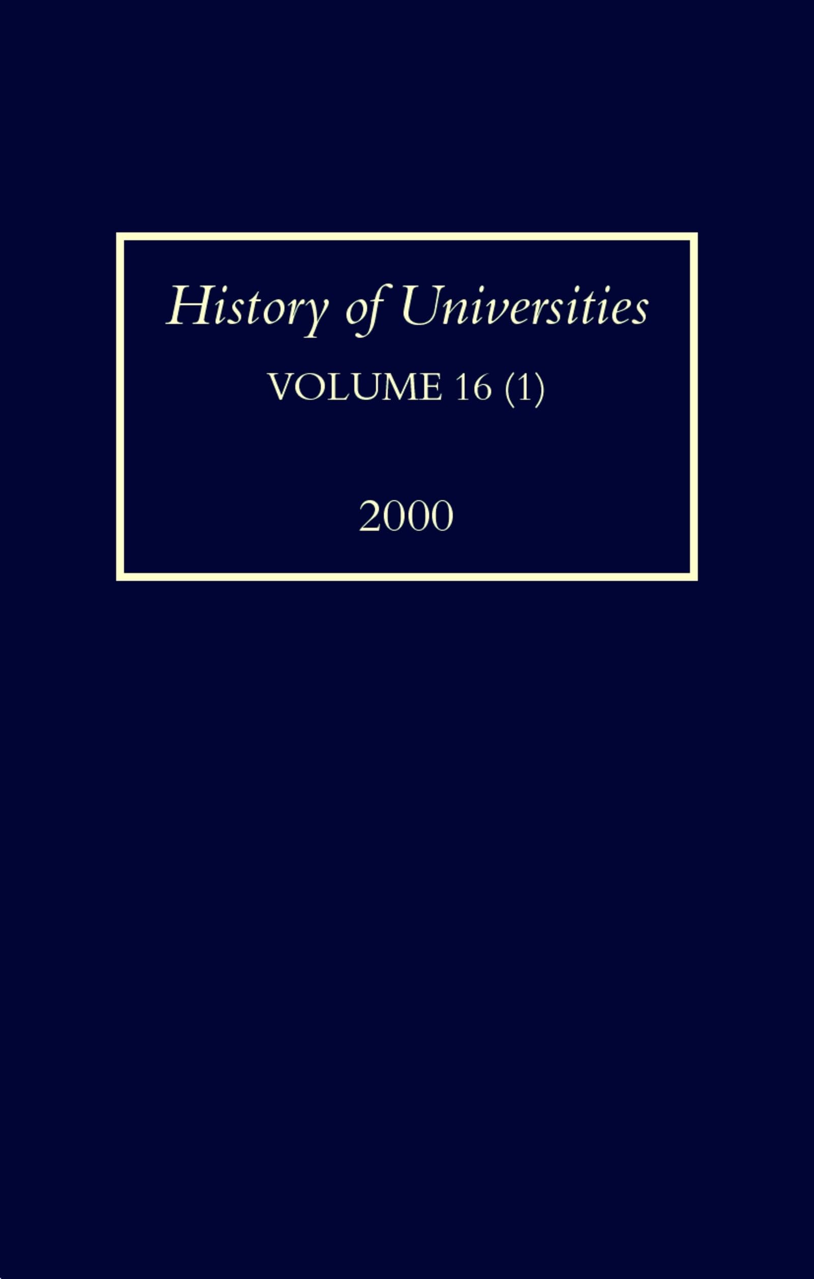 History of Universities: Volume XVI (1): 2000 (History of Universities, 16, Band 16)