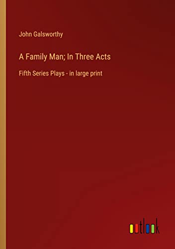 A Family Man; In Three Acts: Fifth Series Plays - in large print