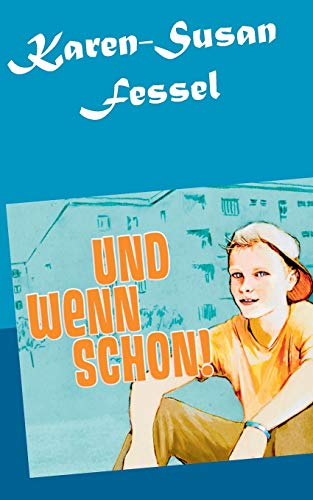 Und wenn schon!