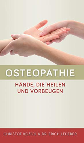 Osteopathie: Hände, die Heilen und Vorbeugen