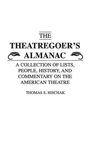 The Theatregoer's Almanac: A Collection of Lists, People, History, and Commentary on the American Theatre (171)