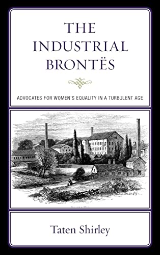 The Industrial Brontës: Advocates for Women's Equality in a Turbulent Age