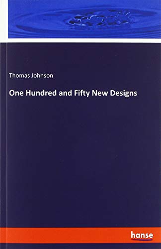 One Hundred and Fifty New Designs