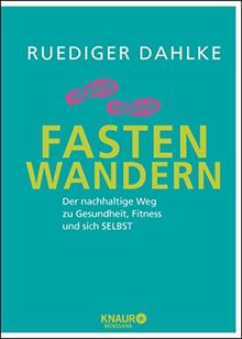 Fasten-Wandern: Der nachhaltige Weg zu Gesundheit, Fitness und sich selbst von Dahlke, Dr. Ruediger | Buch | Zustand gut