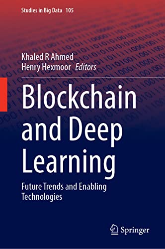 Blockchain and Deep Learning: Future Trends and Enabling Technologies (Studies in Big Data, 105, Band 105)